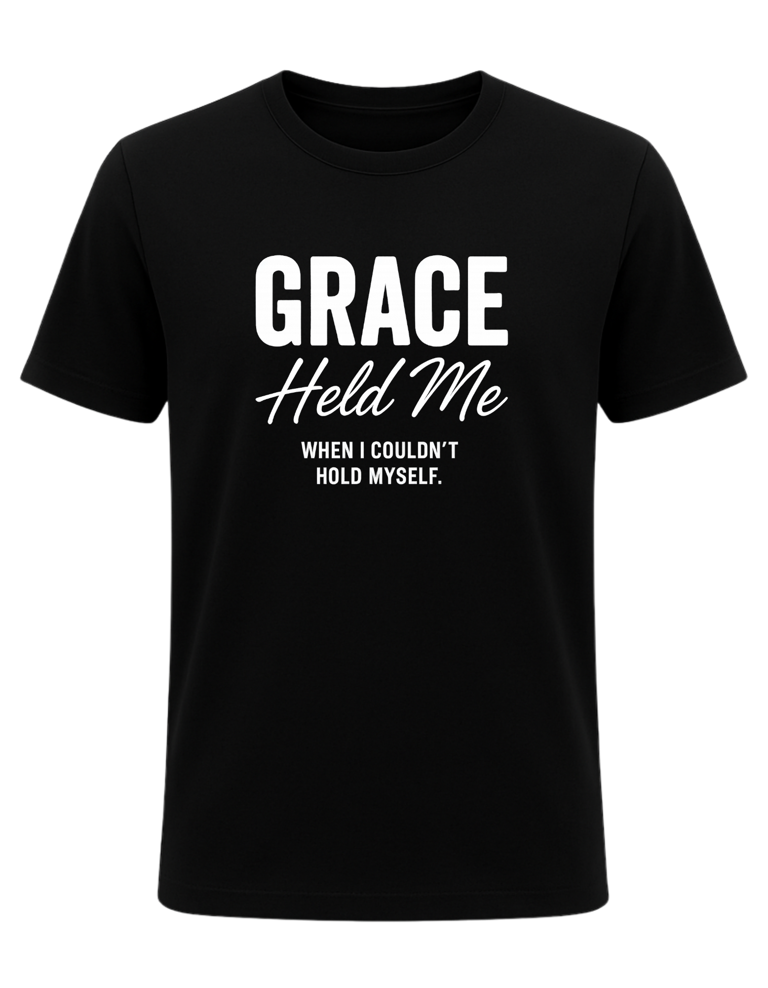 Grace Held Me When I could't Hold Myself  Tee