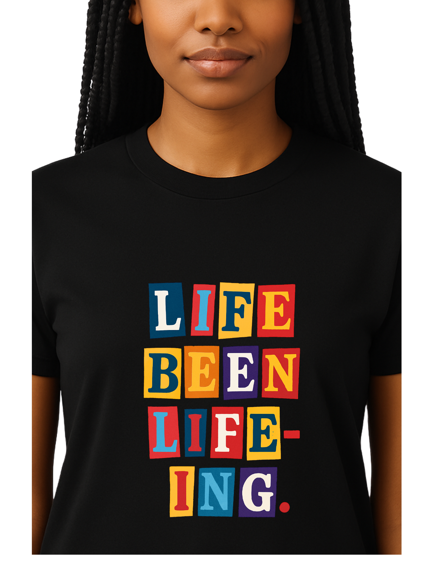 Life Been Life-Ing Tee