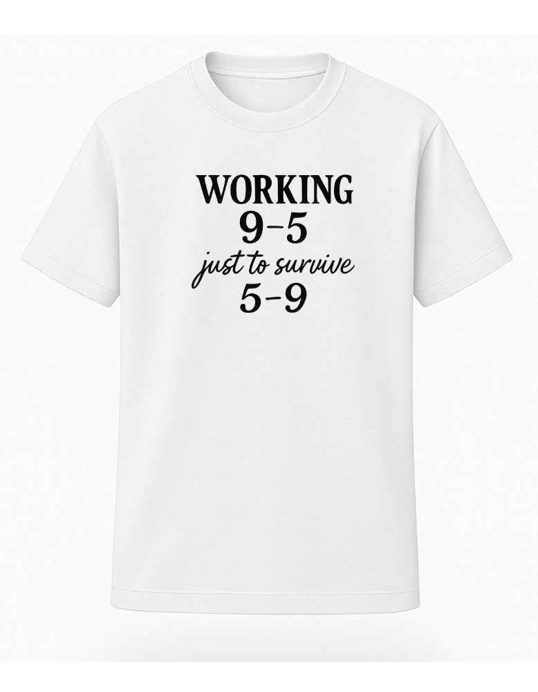 Working 9-5 To Survive 5-9 Tee