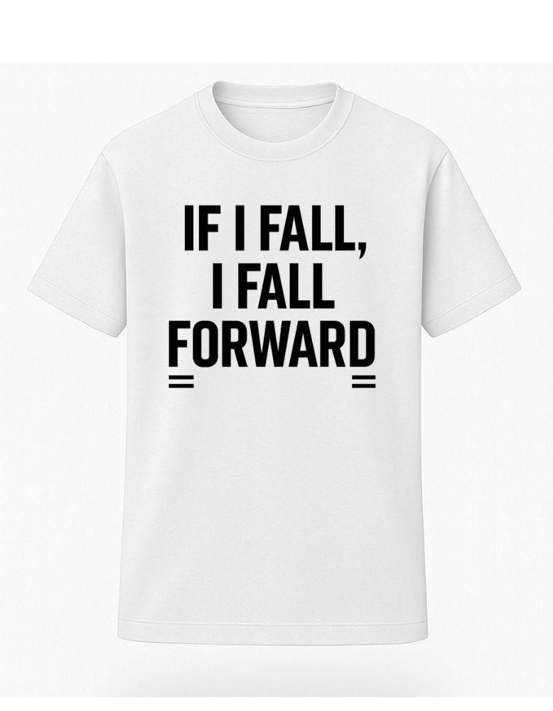 If I Fall I Fall Forward  Tee