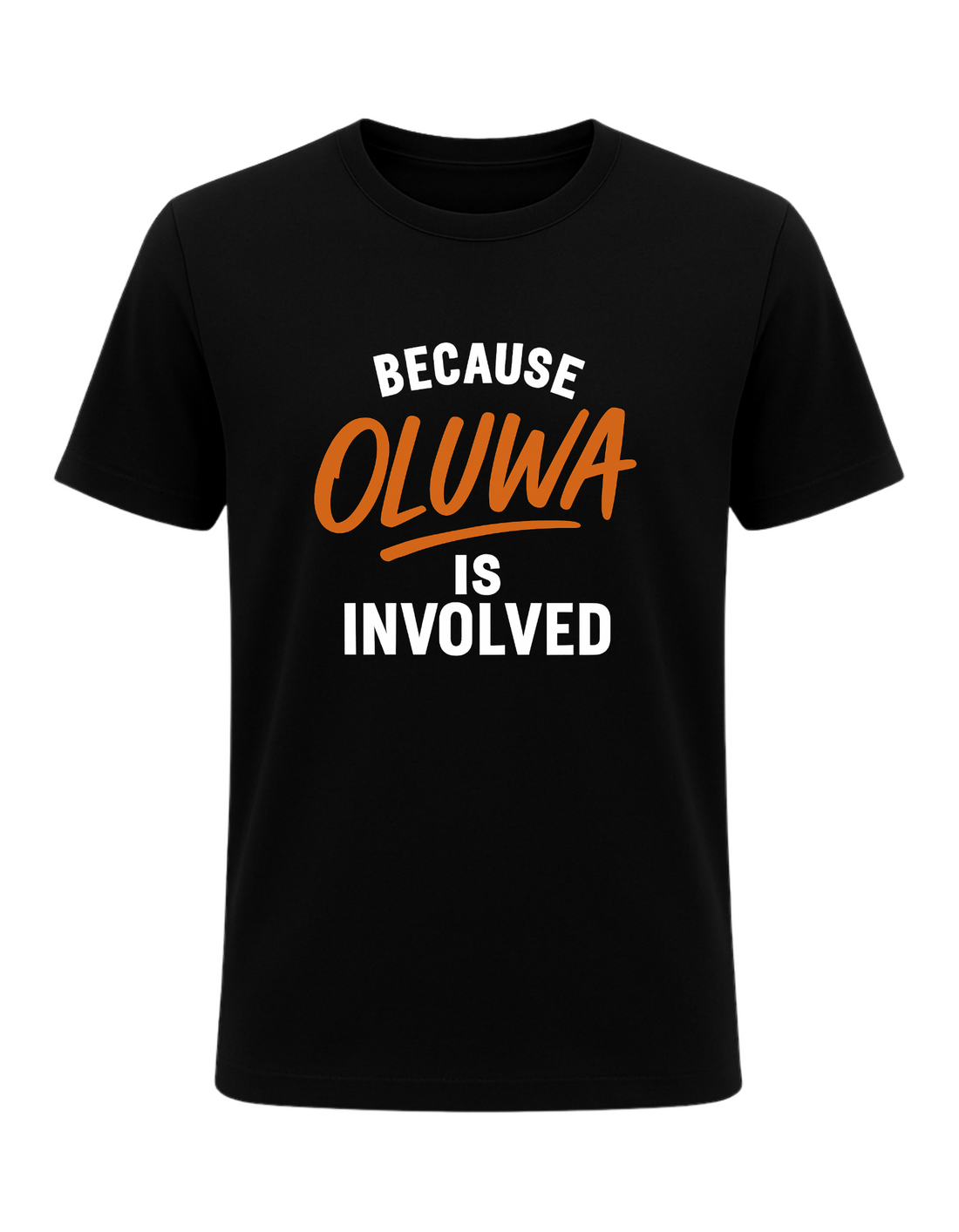 Because OLUWA Is Involved Tee