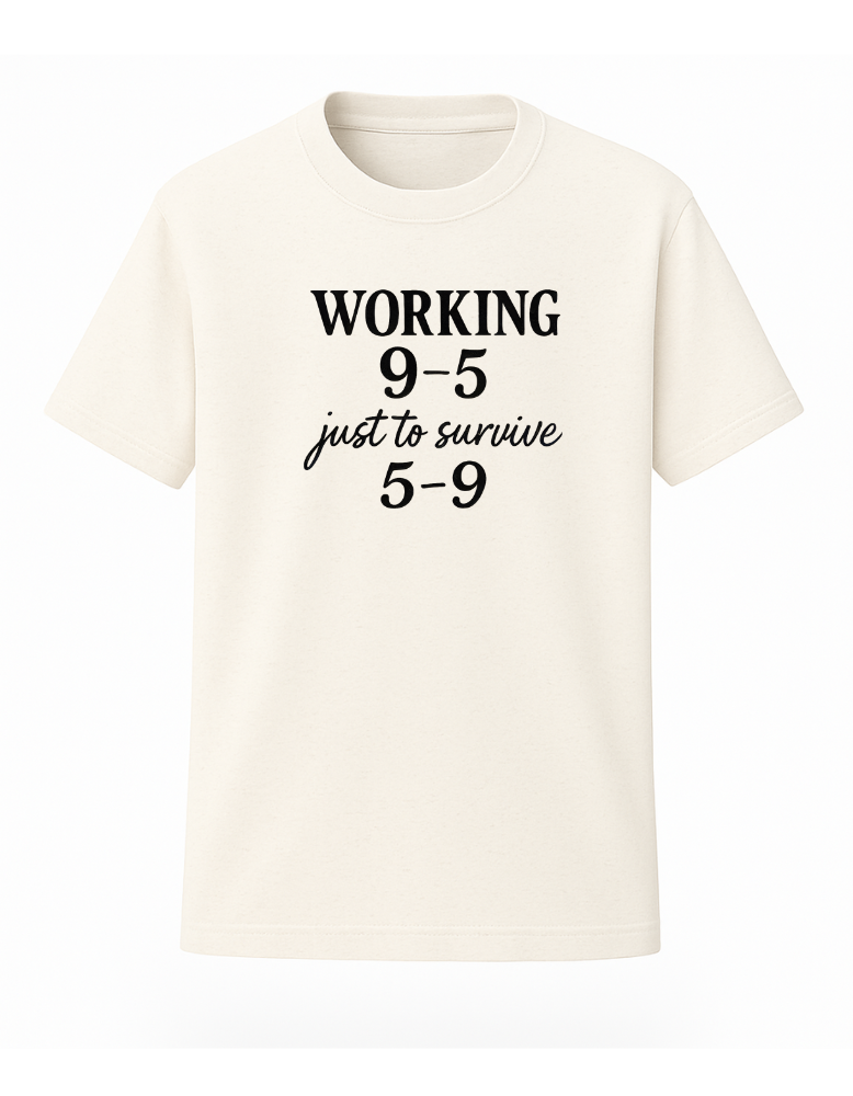 Working 9-5 To Survive 5-9 Tee