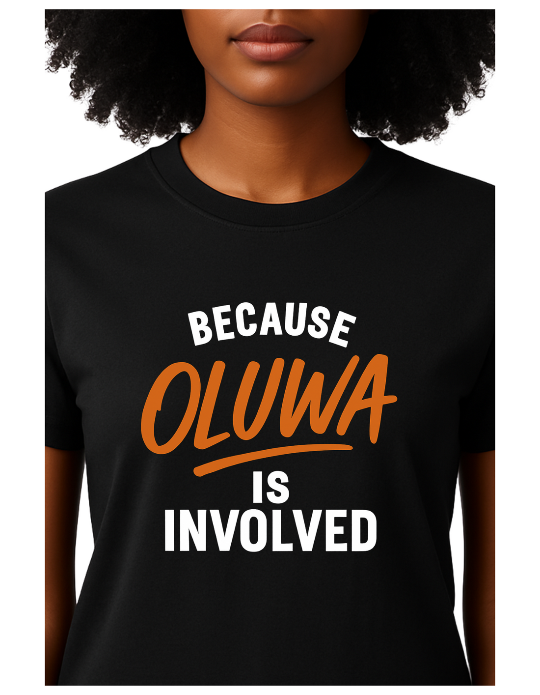 Because OLUWA Is Involved Tee