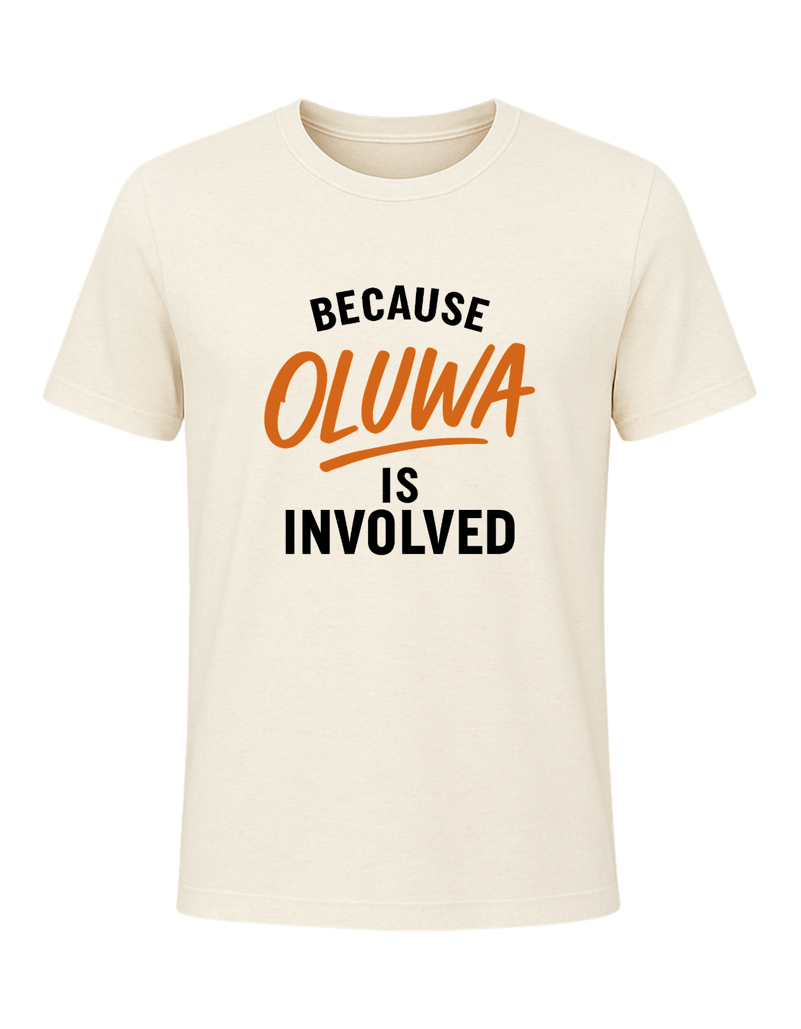 Because OLUWA Is Involved Tee