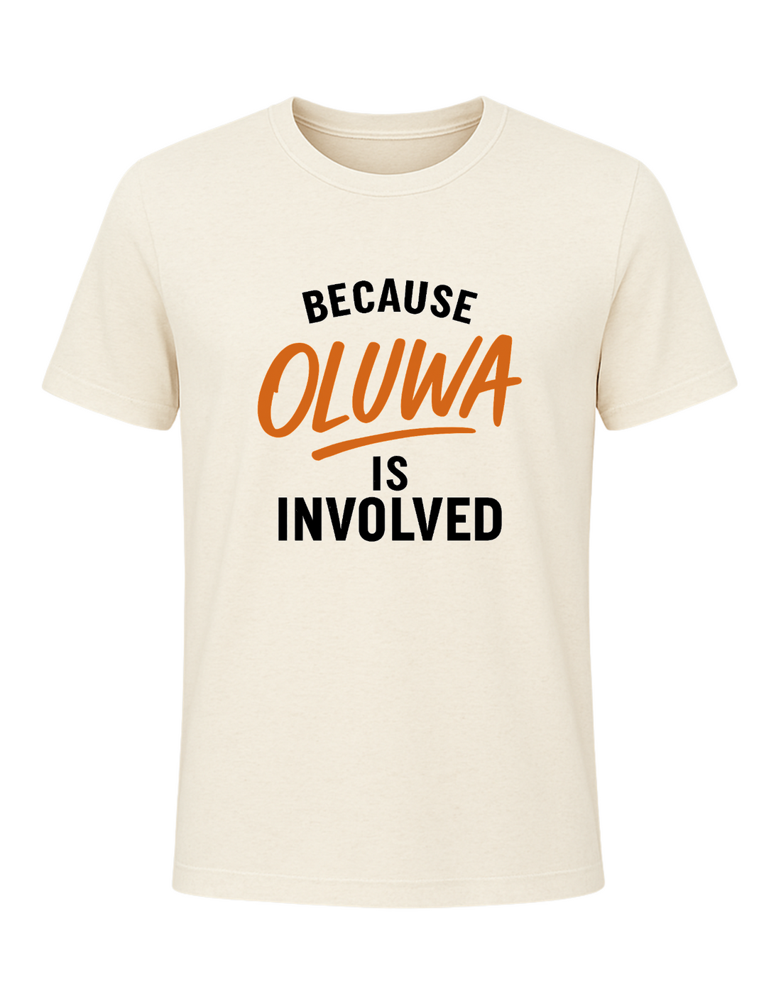 Because OLUWA Is Involved Tee