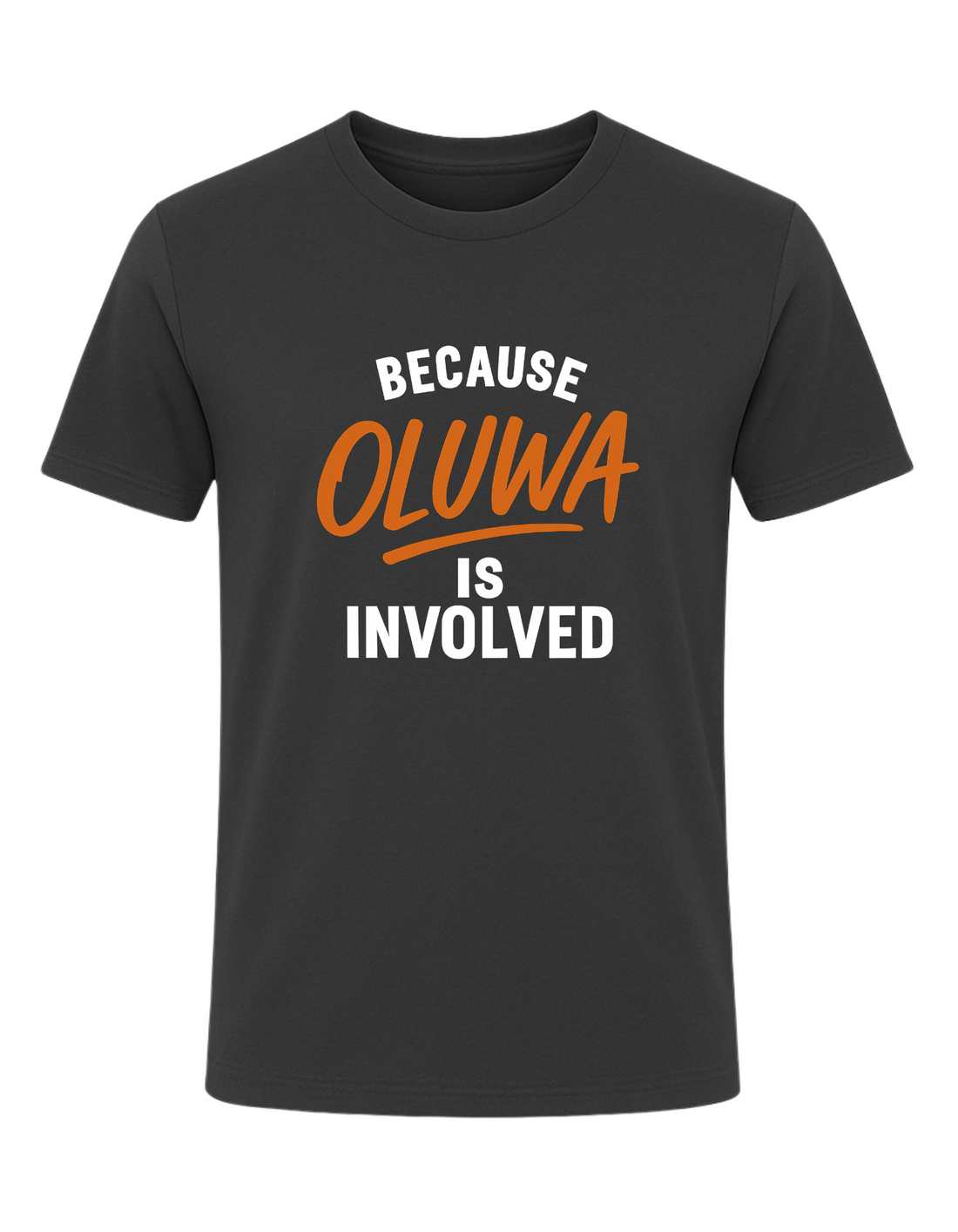 Because OLUWA Is Involved Tee