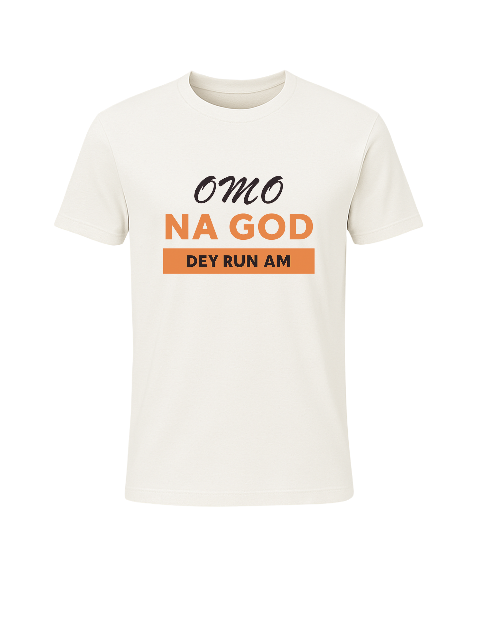 Omo Na God Dey Run Am Tee