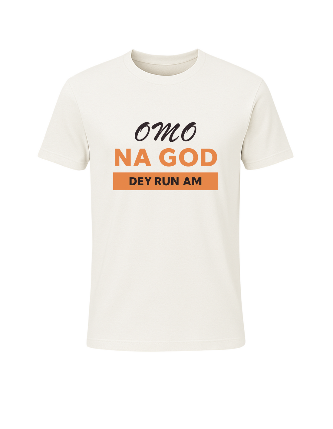 Omo Na God Dey Run Am Tee