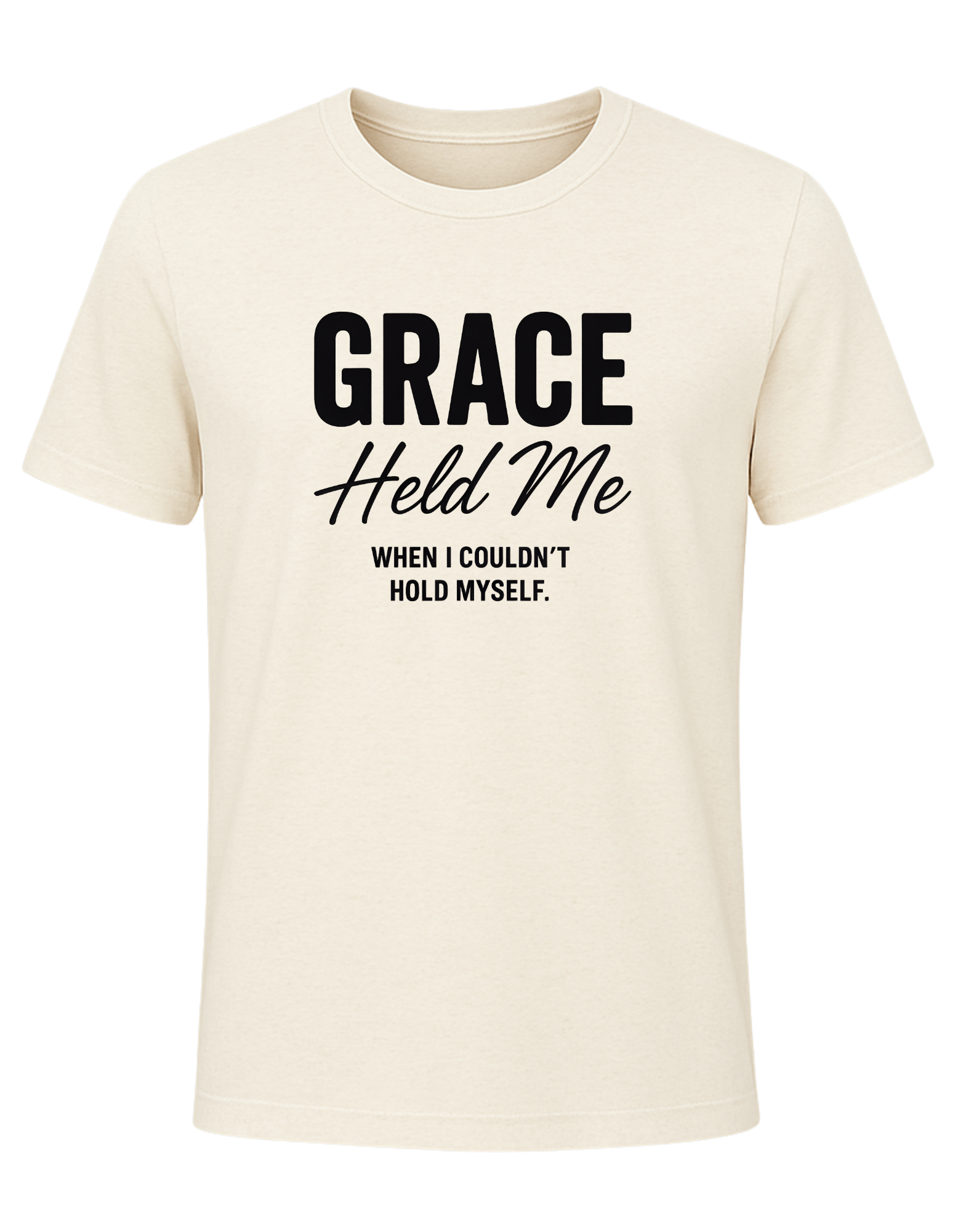 Grace Held Me When I could't Hold Myself  Tee
