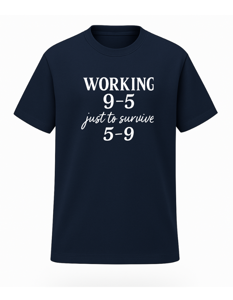 Working 9-5 To Survive 5-9 Tee