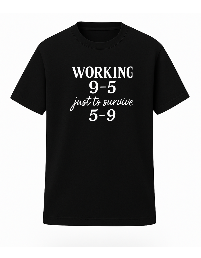 Working 9-5 To Survive 5-9 Tee