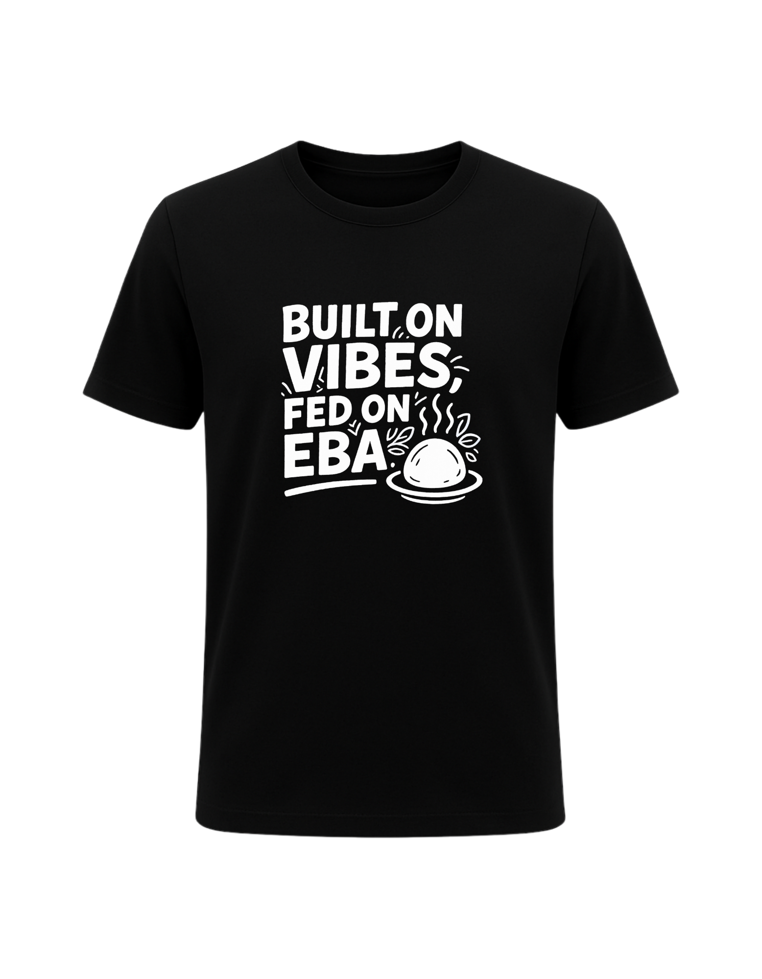 Built on Vibes, Fed on Eba Tee