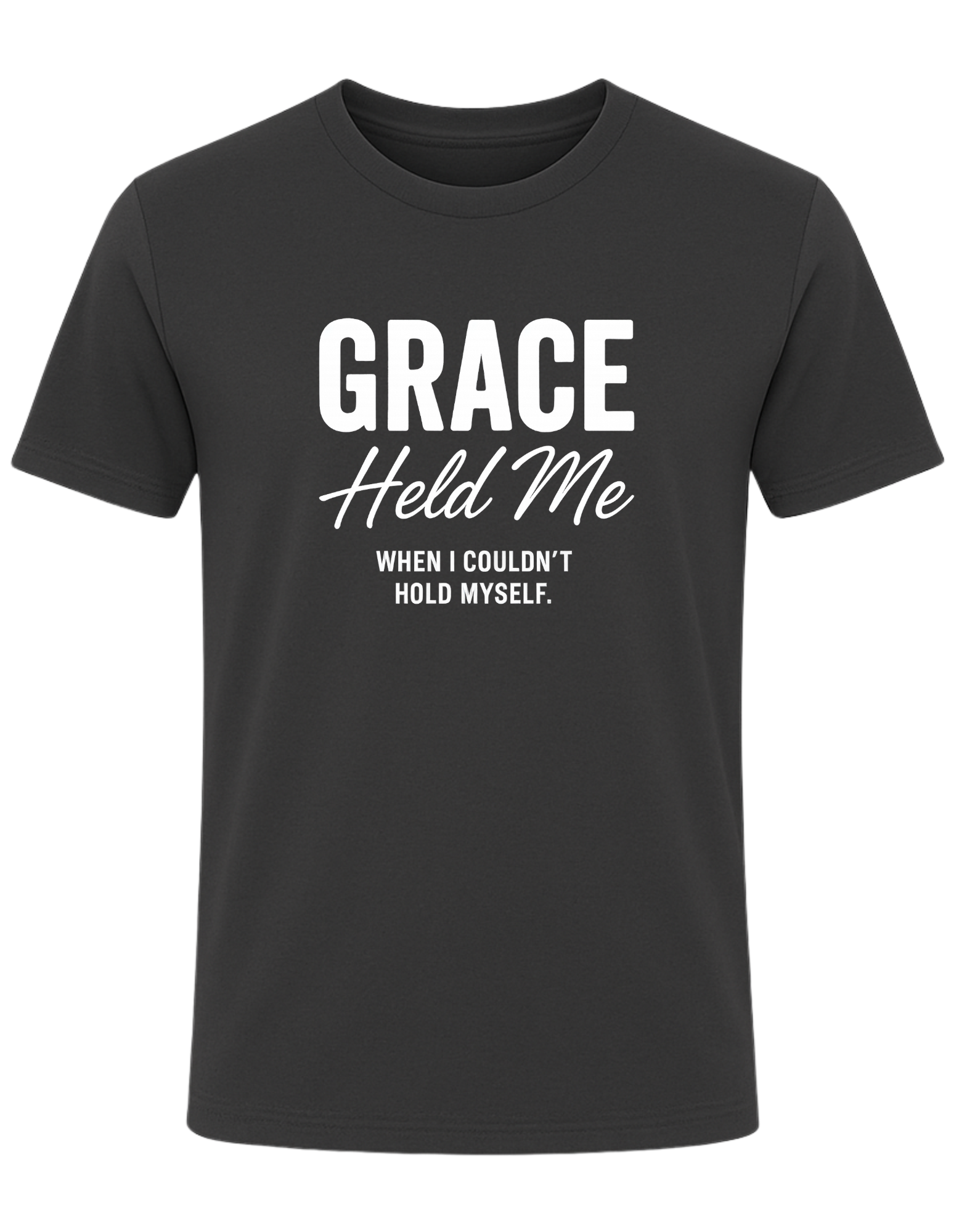 Grace Held Me When I could't Hold Myself  Tee