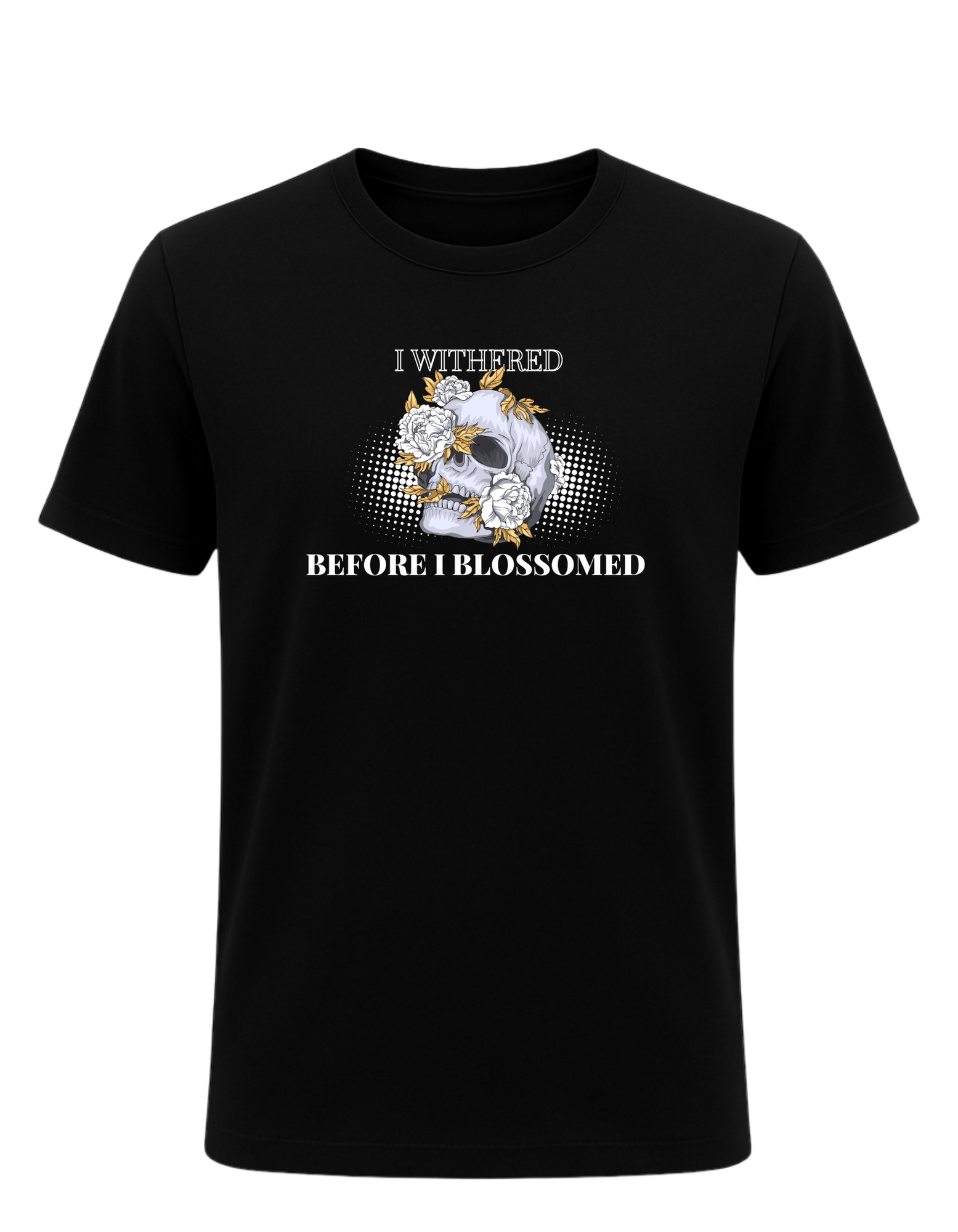 I Withered Before I Blossomed Tee