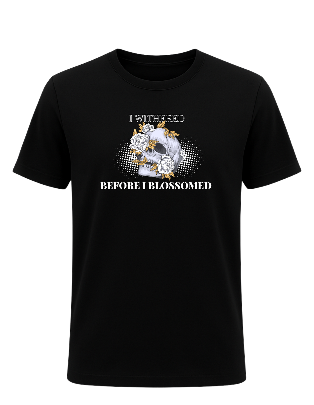 I Withered Before I Blossomed Tee