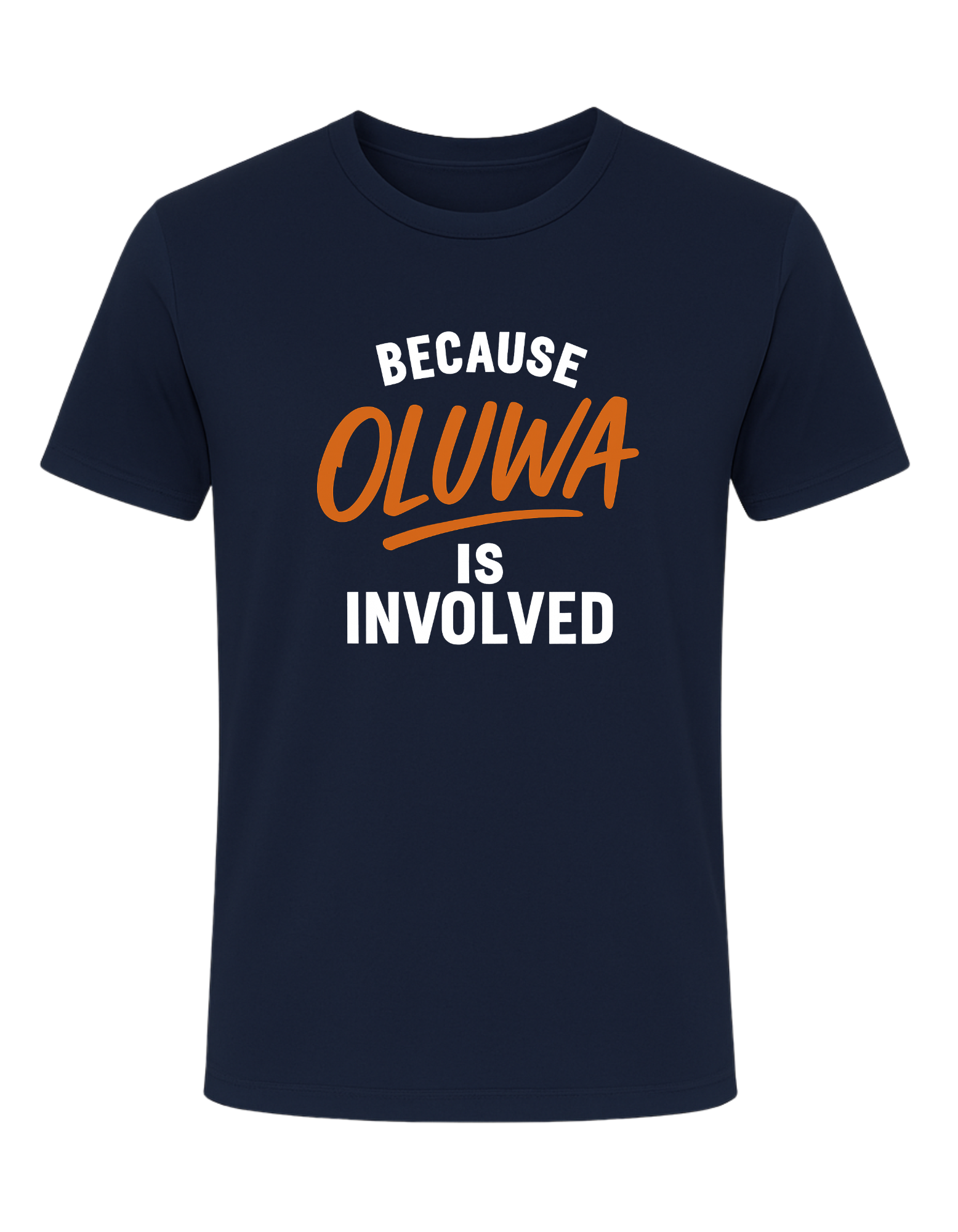 Because OLUWA Is Involved Tee