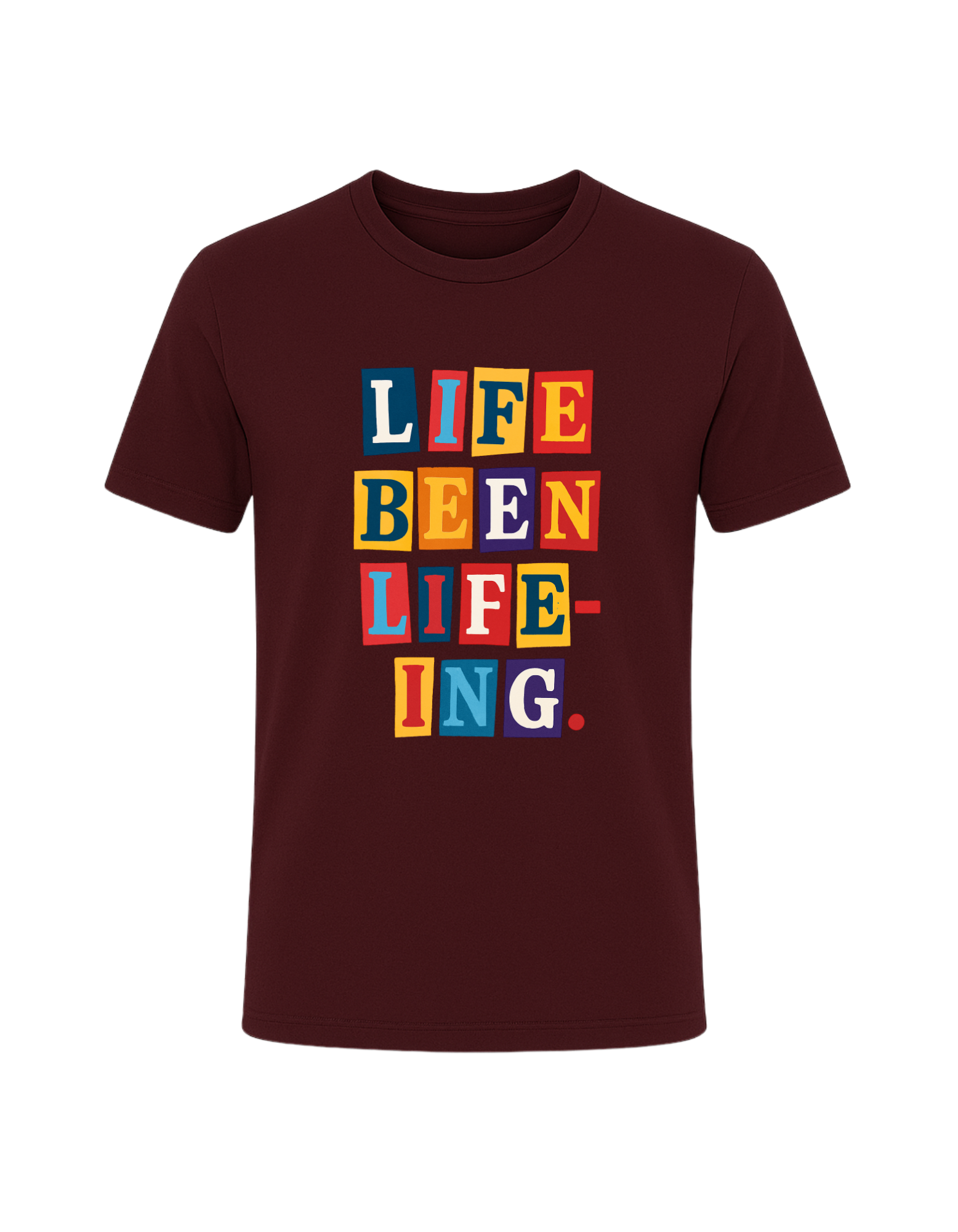Life Been Life-Ing Tee