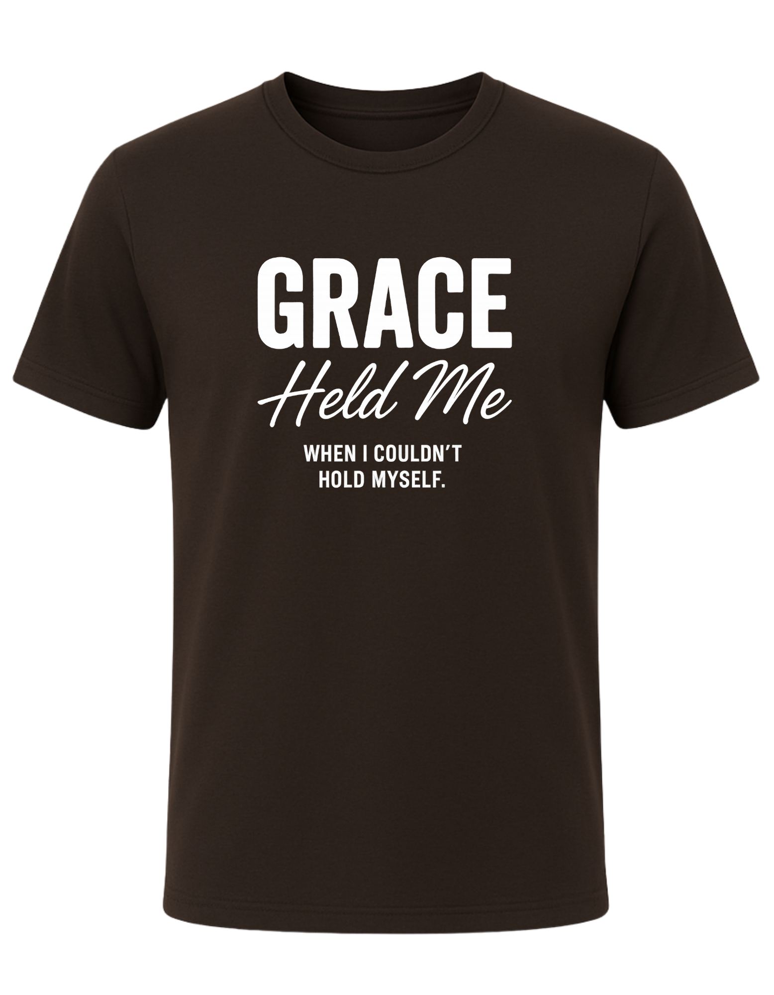 Grace Held Me When I could't Hold Myself  Tee