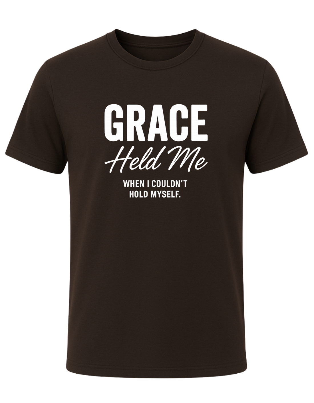 Grace Held Me When I could't Hold Myself  Tee