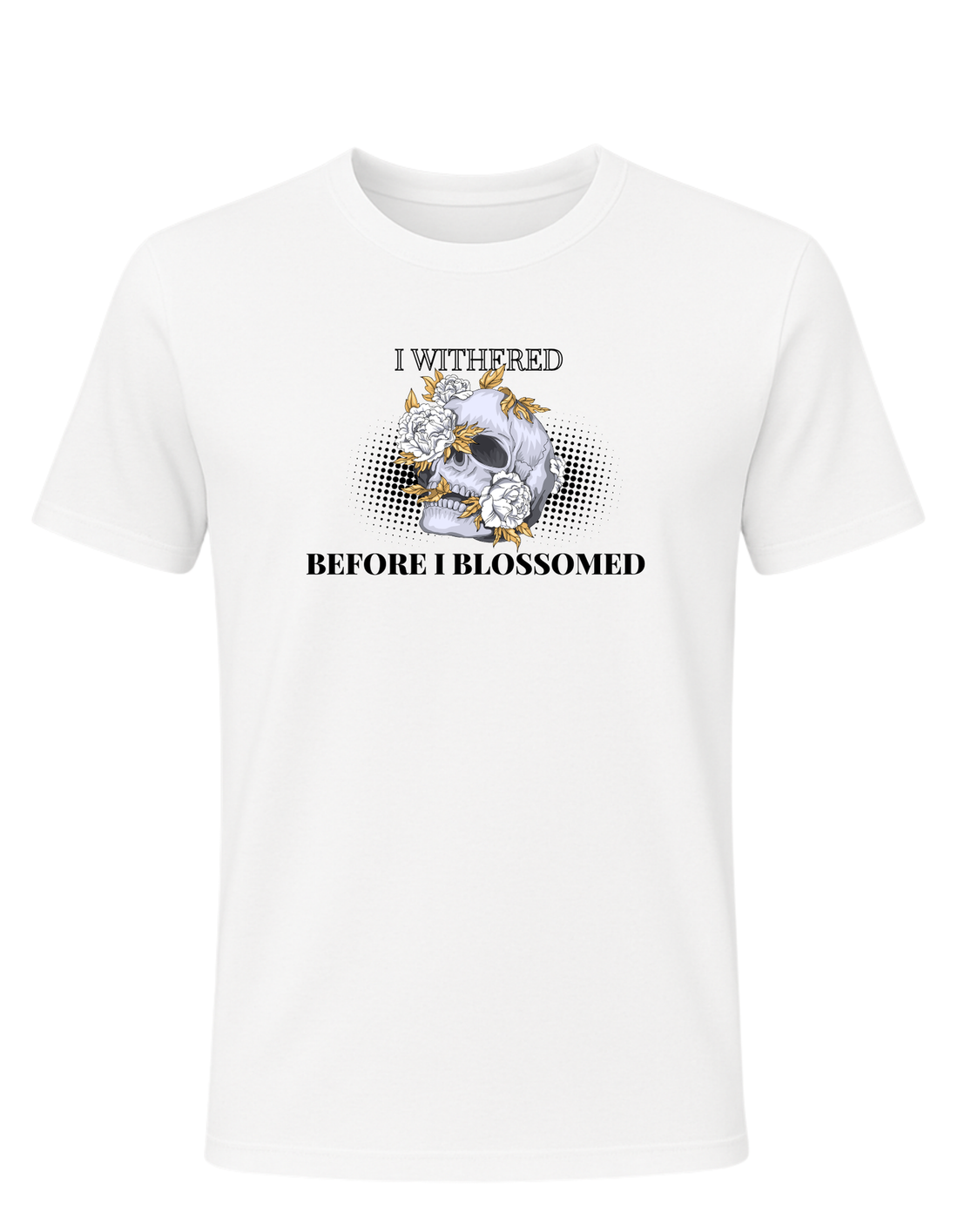 I Withered Before I Blossomed Tee