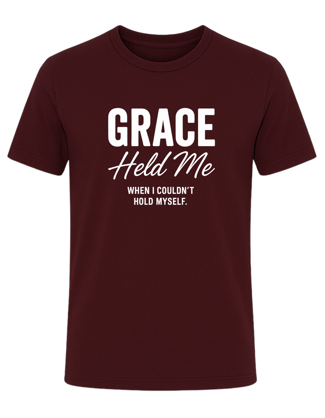 Grace Held Me When I could't Hold Myself  Tee