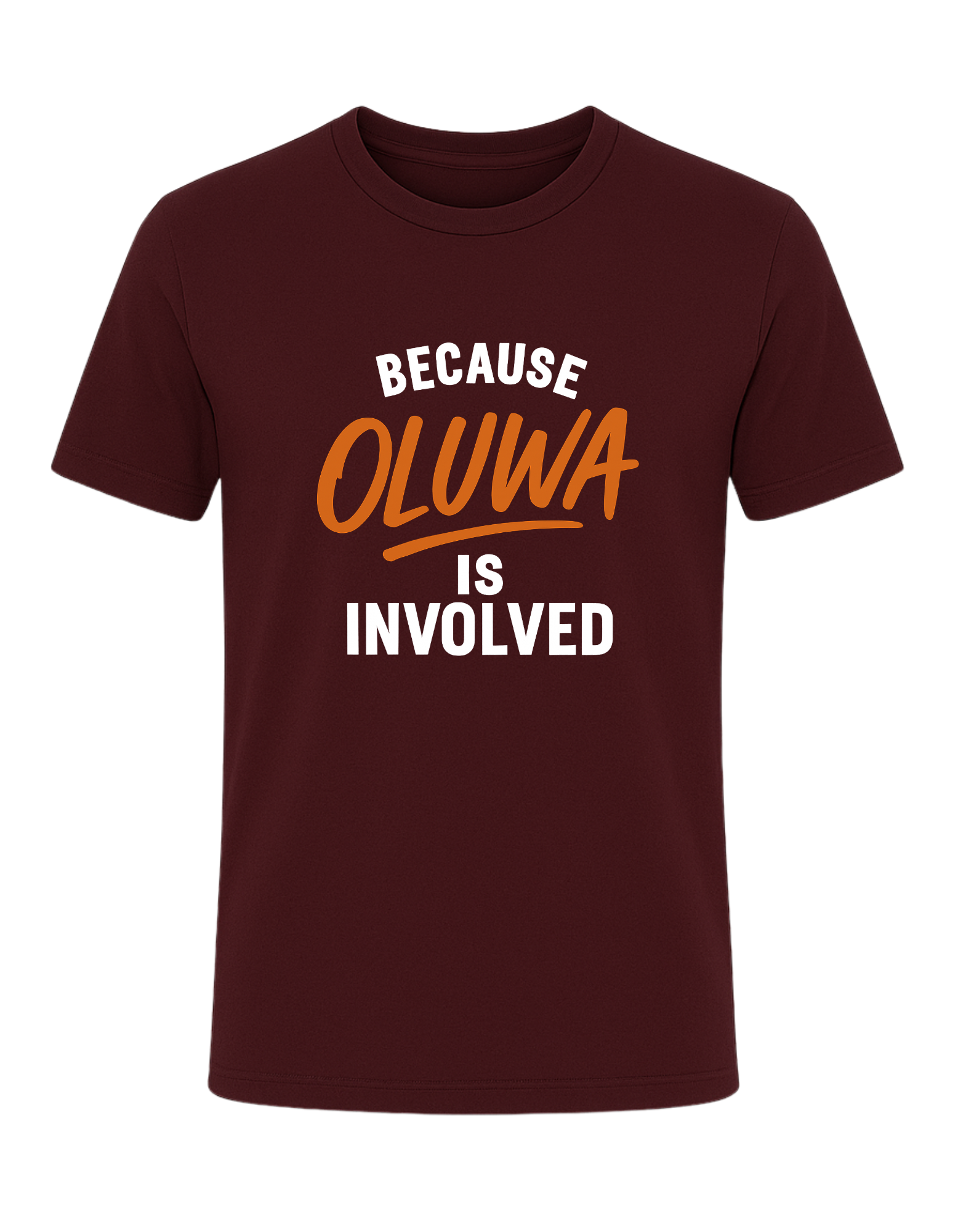 Because OLUWA Is Involved Tee