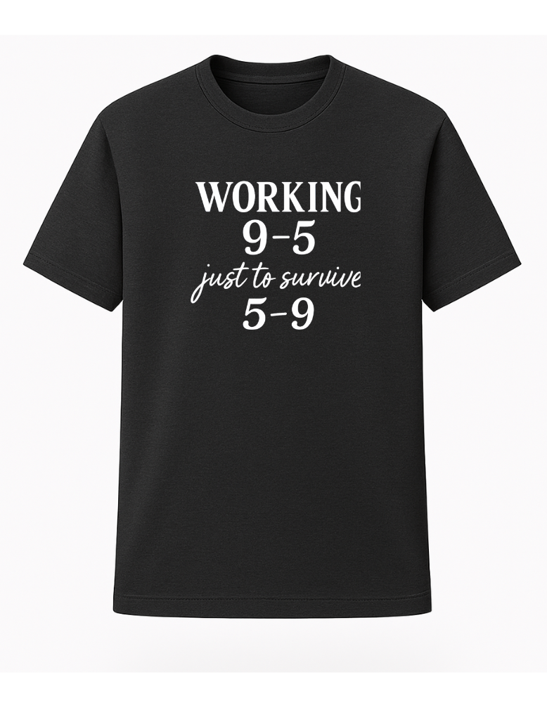 Working 9-5 To Survive 5-9 Tee