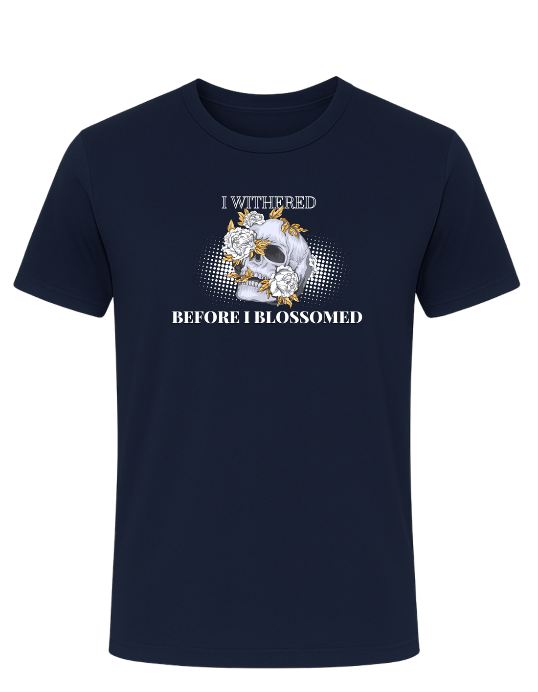 I Withered Before I Blossomed Tee