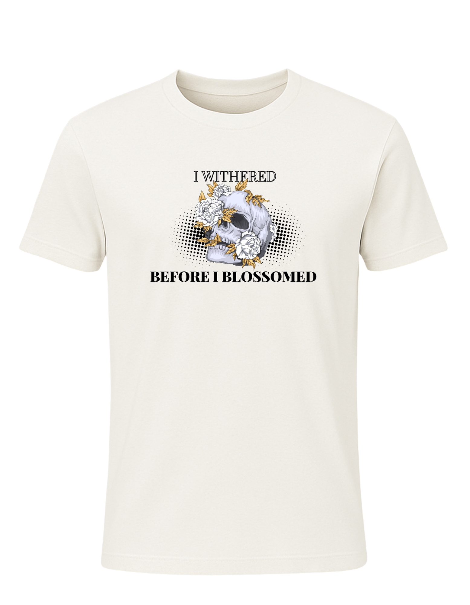 I Withered Before I Blossomed Tee