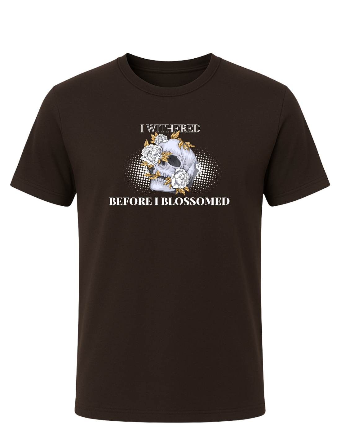 I Withered Before I Blossomed Tee