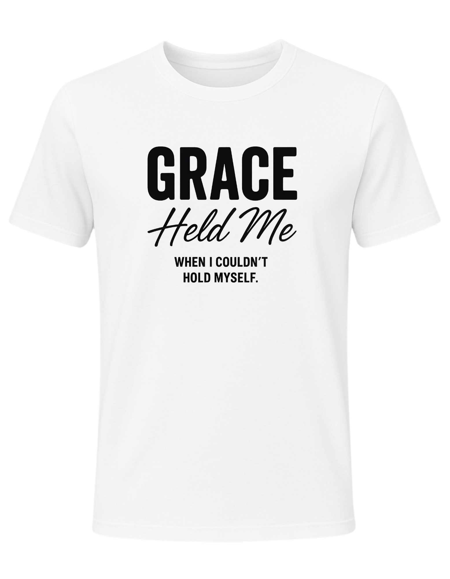 Grace Held Me When I could't Hold Myself  Tee